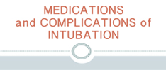 Medicines and Complications of Intubation